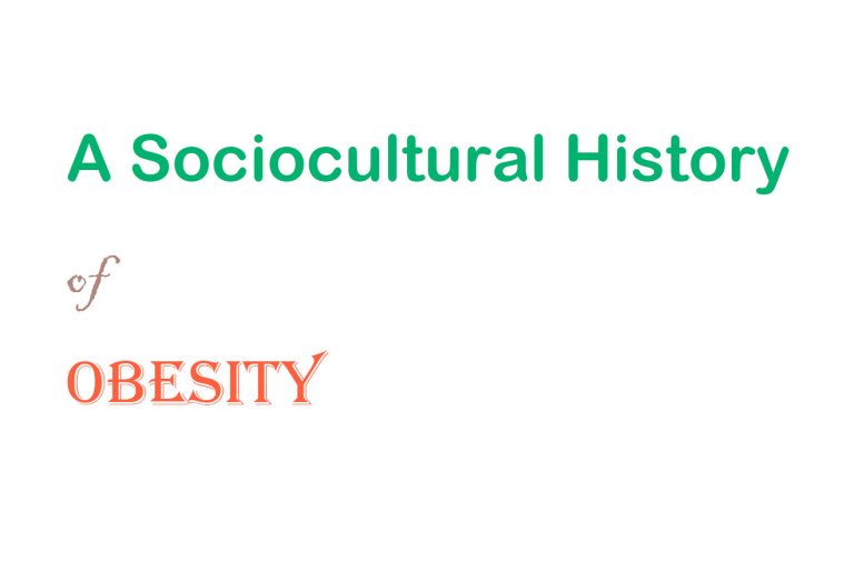 A Sociocultural History of Obesity
